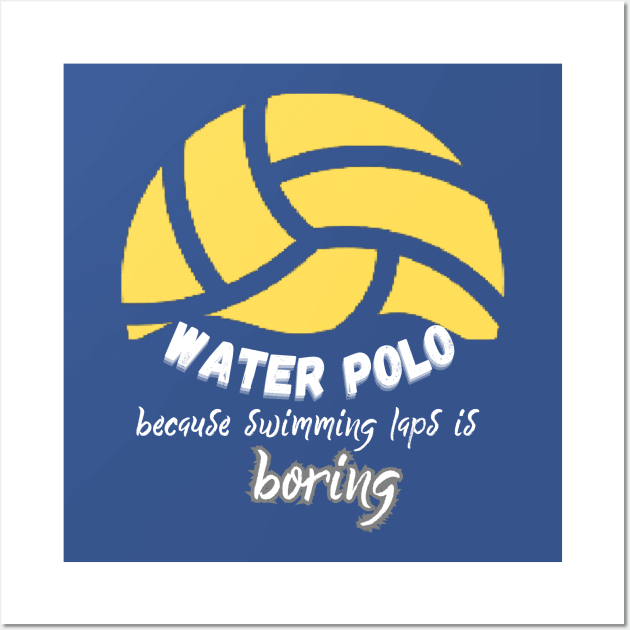 Water Polo because swimming laps is boring Wall Art by Createdreams